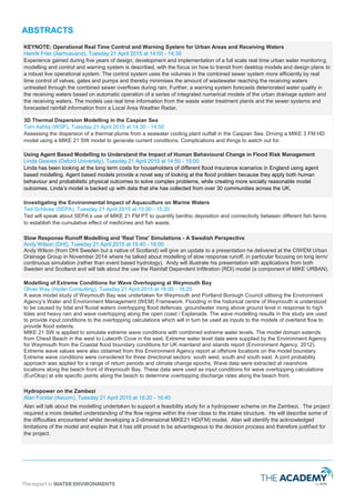 ABSTRACTS
3D Thermal Dispersion Modelling in the Caspian Sea
Tom Ashby (WSP), Tuesday 21 April 2015 at 14:30 - 14:50
Assessing the dispersion of a thermal plume from a seawater cooling plant outfall in the Caspian Sea. Driving a MIKE 3 FM HD
model using a MIKE 21 SW model to generate current conditions. Complications and things to watch out for.
Using Agent Based Modelling to Understand the Impact of Human Behavioural Change in Flood Risk Management
Linda Geaves (Oxford University), Tuesday 21 April 2015 at 14:50 - 15:00
Linda has been looking at the long term costs for householders of different flood insurance scenarios in England using agent
based modelling. Agent based models provide a novel way of looking at the flood problem because they apply both human
behaviour and probabilistic physical outcomes to solve complex problems, while creating more socially reasonable model
outcomes. Linda’s model is backed up with data that she has collected from over 30 communities across the UK.
Investigating the Environmental Impact of Aquaculture on Marine Waters
Ted Schlicke (SEPA), Tuesday 21 April 2015 at 15:00 - 15:20
Ted will speak about SEPA’s use of MIKE 21 FM PT to quantify benthic deposition and connectivity between different fish farms
to establish the cumulative effect of medicines and fish waste.
Towards a British Isles Strategy for Tidal Range and Coastal Adaptation
Stuart Anderson (Conwy County Borough Council), Tuesday 21 April 2015 at 15:40 - 16:00
Stuart has a long history with tides on the North Wales coast, working with a number of high level, and high profile, projects
including MAREN2. He will present his thoughts and experiences on works carried out and proposed for combining coastal
protection with tidal range schemes.
Modelling of Extreme Conditions for Wave Overtopping at Weymouth Bay
Oliver Way (Hyder Consulting), Tuesday 21 April 2015 at 16:00 - 16:20
A wave model study of Weymouth Bay was undertaken for Weymouth and Portland Borough Council to investigate flooding in
the historical centre of Weymouth which is understood to be caused by tidal and fluvial waters overtopping flood defences,
groundwater rising above ground level in response to high tides and heavy rain and wave overtopping along the open coast /
Esplanade. The wave modelling results in this study are used to provide input conditions to the overtopping calculations which
will in turn be used as inputs to the models of overland flow to provide flood extents. MIKE 21 SW was applied to simulate
extreme wave conditions with combined extreme water levels. The model domain extends from Chesil Beach in the west to
Lulworth Cove in the east. Extreme water level data were supplied by the Environment Agency for Weymouth from the Coastal
flood boundary conditions for UK mainland and islands report (Environment Agency, 2012). Extreme wave values were also
obtained from this Environment Agency report at offshore locations on the model boundary. Extreme wave conditions were
considered for three directional sectors: south west, south and south east. A joint probability approach was applied for a range of
return periods and climate change epochs. Wave data were extracted at nearshore locations along the beach front of Weymouth
Bay. These data were used as input conditions for wave overtopping calculations (EurOtop) at site specific points along the
beach to determine overtopping discharge rates along the beach front.
Hydropower on the Zambezi
Alan Forster (AECOM), Tuesday 21 April 2015 at 16:20 - 16:40
Alan will talk about the modelling undertaken to support a feasibility study for a hydropower scheme on the Zambezi. The project
required a more detailed understanding of the flow regime within the river close to the intake structure. He will describe some of
the difficulties encountered whilst developing a 2-dimensional MIKE 21 FM HD model. Alan will identify the acknowledged
limitations of the model and explain that it has still proved to be advantageous to the decision process and therefore justified for
the project.
Slow response runoff modelling and 'real time' simulations - A Swedish perspective
Andy Wilson (DHI), Wednesday 22 April 2015 at 10:00 - 10:20
Andy Wilson (from DHI Sweden but a native of Scotland) will give an update to a presentation he delivered at the CIWEM Urban
Drainage Group in November 2014. Andy will talk about modelling of slow response runoff, in particular focusing on long term/
continuous simulation (rather than event based hydrology). Andy will illustrate his presentation with applications from both
Sweden and Scotland and will talk about the use the Rainfall Dependent Infiltration (RDI) model (a component of MIKE URBAN).
My Experiences with MIKE 21 FM
Matt Travis (Enzygo), Wednesday 22 April 2015 at 12:10 - 12:30
Matt will present on his experiences with MIKE 21 Flexible Mesh for inland applications. He will describe some recent projects
he has undertaken including Rain on Grid modelling and Hazard Mapping and describe some of the challenges he has
encountered along the way.
 