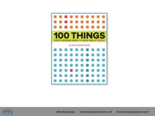 @thebrainlady   whatmakesthemclick.net   thebrainlady@gmail.com
 