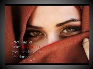©Nothing of
more..REVEALED!
(You can leave the
chador on...)
 