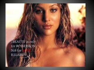 ©BEAUTY is only
for POSSESSION.
Not for LOVE.
B.LLABIDI
 