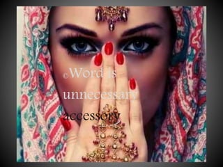 ©Word is
unnecessary
accessory
 