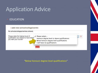 Application Advice
• EDUCATION
“Below honours degree level qualifications”
 