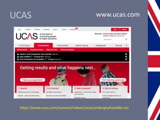 UCAS www.ucas.com
https://www.ucas.com/connect/videos/ucas/undergraduate#js=on
 