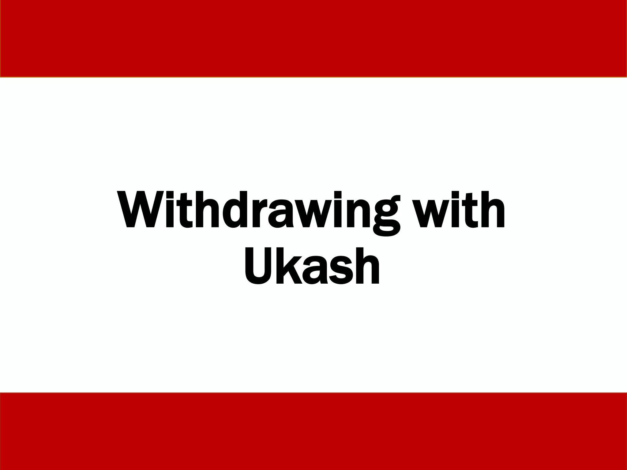 Withdrawing with
Ukash
 