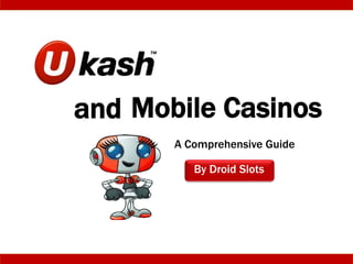Mobile Casinos
By Droid Slots
A Comprehensive Guide
and
 