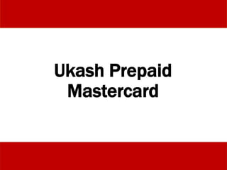 Ukash Prepaid
Mastercard
 