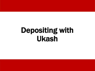 Depositing with
Ukash
 