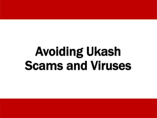 Avoiding Ukash
Scams and Viruses
 
