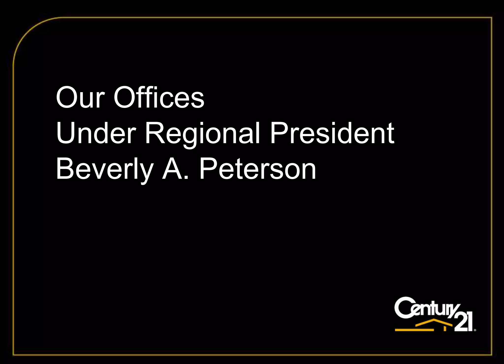 Our Offices
Under Regional President
Beverly A. Peterson
 