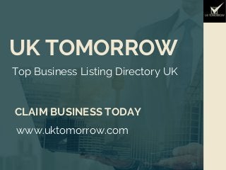 UK TOMORROW
Top Business Listing Directory UK
CLAIM BUSINESS TODAY
www.uktomorrow.com
 