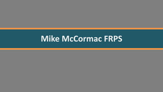 Mike McCormac FRPS
 