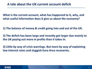 A tale about the UK current account deficit
What is the current account, what has happened to it, why, and
what useful inf...