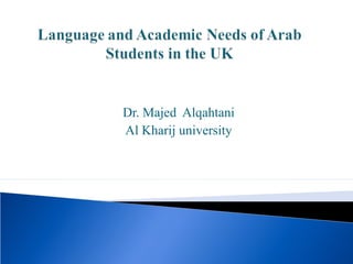Dr. Majed Alqahtani
Al Kharij university
 