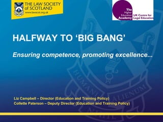 HALFWAY TO ‘BIG BANG’ Ensuring competence, promoting excellence...   ,[object Object],[object Object]