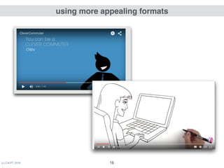 (c) C4LPT, 2016 16
create short pieces of content
 