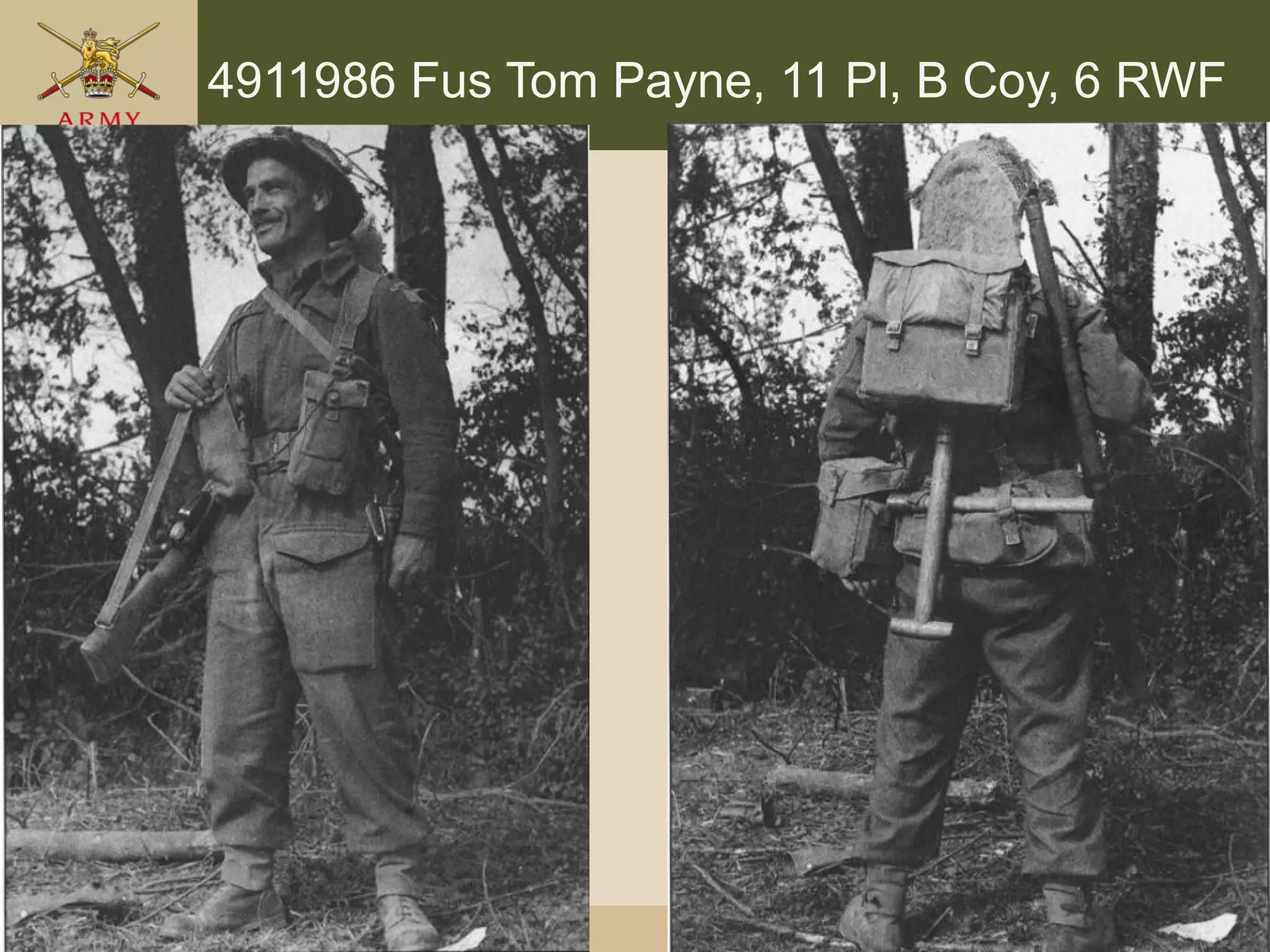 Seize the initiative.
4911986 Fus Tom Payne, 11 Pl, B Coy, 6 RWF
 