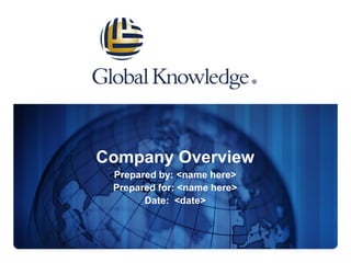 Company OverviewPrepared by: <name here>Prepared for: <name here>Date:  <date> 