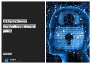1
UK Cyber Survey
Key findings – General
public
April 2019
 
