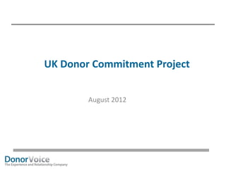 UK Donor Commitment Project


        August 2012
 
