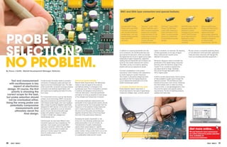 bNC and Sma type connectors and special features.




                                                                                                                                            Standard BNC Probes.           TekProbeTM Level 1 BNC         TekProbeTM Level 2 BNC         TekVPI® Probes. TekVPI      TekConnect® Probes.
                                                                                                                                            Probes with a plain BNC        Probes. TekProbe Level 1       Probes. The TekProbe           equipped probes offer       Probes with TekConnect
                                                                                                                                            connector will connect         BNC connector equipped         Level 2 BNC shares the         advances in power           interface support the




PRObE
                                                                                                                                            with virtually all Tektronix   probes communicates            scale information of the       management and remote       highest bandwidth
                                                                                                                                            oscilloscopes. Low cost        scale information to the       Level 1 but also provides      control. TekVPI probes      active probes offered by
                                                                                                                                            passive probes generally       oscilloscope so that the       power for a whole host         are an ideal choice for     Tektronix. The TekConnect
                                                                                                                                            have a plain BNC               oscilloscope correctly         of active electonic probe      applications where          interface is designed
                                                                                                                                            connector.                     conveys accurate               designs.                       computer control is         to support probe
                                                                                                                                                                           amplitude information.                                        important.                  requirements >20 GHz.




SElECTION?                                                                                                                                In addition to imposing bandwidth and rise-
                                                                                                                                          time constraints, the real-life probe also acts
                                                                                                                                                                                               signal or vibrations, for example. By selecting
                                                                                                                                                                                               a probe appropriate to the type of signal,
                                                                                                                                                                                                                                                  RS also carries a constantly expanding library
                                                                                                                                                                                                                                                  of manufacturer’s technical briefs, application




NO PROblEm.
                                                                                                                                          as a load at the test point, which can change        direct measurement results will be                 notes and other resources will help get the
                                                                                                                                          the signal that the circuit or signal source sees.   attained more quickly.                             most out of probes and other equipment.
                                                                                                                                          Especially at higher frequencies, capacitive
                                                                                                                                          loading reduces bandwidth and increases rise         Moreover, designers need to consider the
                                                                                                                                          times for the overall measurement system.            amplitudes of the signals being measured.
                                                                                                                                          This effect can be minimized by selecting            Are they within the dynamic range of the
                                                                                                                                          probes with low tip capacitance values.              ‘scope? If not, a probe is required that
                                                                                                                                                                                               can adjust dynamic range. Generally,
by Trevor J Smith, market Development manager, Tektronix                                                                                  A further consideration is the probe’s               this will be through attenuation with a
                                                                                                                                          inductance, which interacts with capacitance         10X or higher probe.
                                                                                                                                          to cause ringing at a certain frequency.
                                                                                                                                          The impact is reduced by designing probe             If all this sounds over-complex, there is plenty
                                                                                                                                          grounding so that the ringing frequency              of help available to guide users through the
    Test and measurement           Fundamentally, the probe needs to provide a        Delivering signals faithfully                       occurs beyond the bandwidth limit of the             selection process. RS and Tektronix have
                                   connection of adequate quality between the         Beyond these requirements, the ideal probe          probe+oscilloscope system.                           recently announced a new on-line, interactive
  with oscilloscopes is key        signal source and oscilloscope input. The ideal    needs to take the signal at the probe tip                                                                tool that enables users to select by series,
      aspect of electronics        probe would offer convenient and easy physical     and faithfully deliver it unchanged to the          a complex decision? Not any more.                    model number, or standards/application, then
 design. Of course, the first      connection and absolute signal fidelity with       oscilloscope input. This is impossible to achieve   Probe selection doesn’t stop there. It               fine tune the search with specific testing
                                   zero signal source loading and total immunity      in practice, but designers should strive to         should also factor-in the type of signal being       requirements. The list of matching products
    priority is choosing the       from noise.                                        minimise attenuation, maximise bandwidth,           measured: voltages, logic, currents, optical         updates with each step.
 correct scope for the task,                                                          and deliver as close as possible to linear phase
but probe selection should         For miniaturized circuitry, such as high-density   at the voltages and frequencies of interest.
                                   surface mount technology (SMT), connection
  not be overlooked either.        ease and convenience are promoted through          For accurate amplitude measurements the
Using the wrong probe can          subminiature probe heads; and most suppliers       bandwidth of the measurement system should
   potentially compromise          offer a range of probe-tip adapters specifically   as a general rule be five times greater than the
                                   designed for SMT devices. At the other end of      frequency of the waveform being measured;
        measurements and           the spectrum, applications such as industrial      and in measuring pulse rise or fall times,
       ultimately derail the       power circuitry demand physically larger           the rise time of the probe and oscilloscope
                                   probes with greater margins of safety,             together should be three to five times faster
                 final design.     in order to handle high voltages and               than that of the pulse being measured.
                                   heavier-gauge wires.
                                                                                      Analysing the system bandwidth or rise
                                   Oscilloscopes can also have different input        times from the individual oscilloscope and
                                   connector types and input impedances. For          probe bandwidths is far from simple, so
                                   example, most scopes use a simple BNC-             manufacturers of quality oscilloscopes
                                   type input connector; others may use SMA           specify these values based on specific
                                   connectors; and still others broaden the           combinations of ‘scope and recommended                                                                                                                       Get more online...
                                   options to include support for readout,            probe models. Using a probe that is not on the
                                                                                                                                                                                                                                                   RS and Tektronix have announced
                                   trace ID, probe power or other                     oscilloscope’s recommended list runs the risk           Specialised probes provide a convenient                                                              an online interactive probe selection
                                   special features.                                  of unpredictable measurement results.                   physical connection to high density SmT boards.                                                      tool, available at:
                                                                                                                                                                                                                                                   rswww.com/tektronix


20   eTech - ISSUE 6                                                                                                                                                                                                                                                          eTech - ISSUE 6   21
 