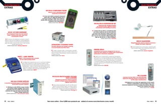 ElECTRONICS                                                                                                                                                                                                                                                                             ElECTRONICS
EXTRaS                                                                                                                                                                                                                                                                                       EXTRaS
                                                                                                 ISO-TECh COmPONENT TESTER
                                                                                                      Ideal for use in development and
                                                                                                              production environments.

                                                                                         n a low cost, battery powered component
                                                                                           tester with a 3½ digit lCD display and a
                                                                                        maximum reading of 1999. Tests: batteries,
                                                                                     diodes, lEDs, transistors, SCRs, and measures
                                                                                                     resistance and capacitance.
                                                                                                     Online search term: 687-5282
                                                                                                                                                                                  mICRO-TECh SCREWDRIVER SET
                                                                                                                                                                                            Ergonomically designed handle
                                                                                                                                                                                        for maximum grip, optimum torque
                                                                                                                                                                                      transmission and handling accuracy.

                                                                                                                                                                               n 11-piece tool set with 8 x screwdrivers that
       hOOK -UP WIRE DISPENSER                                                                                                                                                    are colour coded by size for easy selection
                                                                                                                                                                                of correct tool, electronic cutters, snipe nose
     This transparent tube and rack system
                                                                                                                                                                              pliers and a set of tweezers. Screwdriver types
      keeps hook-up wire neat, clean and
                                                                                                                                                                              are: 1.2, 1.5, 1.8, 2 and 2.5 x 35mm slotted, No.
              conveniently at hand.
                                                                                                                                                                                      000, No. 00 and No. 0 x 35mm Phillips®.
                                                                                                                                                                                                   Online search term: 162-2910
 n The hook-up wire dispenser kit contains a range of
spools of hook-up wire suitable for UL/CSA applications.
 Each kit contains a cut and strip tool and five spools of                                                                                                                                                                                                                   bENCh maGNIfIERS
black, blue, green, red and white wire in a rack mounted                                                                                                                                                                                                         magnifying lamp which is ideal for electronic
                                                                                                                                                                                                                                                                        design and repair engineers.
                 durable dispensing tube.                                                                      UlTRaSONIC ClEaNING TaNKS
      Online search term: hookup dispenser
                                                                                                               Provides eﬃcient and reliable cleaning                                                                                                            n Flexible headed lamp incorporating a magnifying glass
                                                                                                               of circuit boards and other items
                                                                                                                                                                                                                                                                 which provides shadow free multi-direction light with no
                                                                                                                                                                                  fREEZER SPRay                                                                                      heat emission.
                                                                                                               n A range of ultrasonic baths, microprocessor controlled                                                                                               Online search term: bench magnifiers
                                                                                                               baths and accessories. Tanks are in a range of sizes from 2        a powerful non-corrosive refrigerant for use as a
                                                                                                               litres to 22 litres. Microprocessor versions provide control
                                                                                                                                                                                  rapid and safe method of cooling small components,
                                                                                                                                                                                  particularly in electronic equipment.
                                                                                                               of heater and timer.
                                                                                                               Online search term: Kerry
                              bmP71 labEl PRINTER                                                                                                                                 n Ideal for use in locating faults, to assess low temperature
                                                                                                                                                                                  performance or to prevent damage during soldering. Reduces
                                 bmP71 is the essential tool to handle
                                                                                                                                                                                  temperature down to -50°C (dependent upon initial temperature
                                  all your label printing needs.
                                                                                                                                                                                  of the component). Extension tube aids access to components
                                                                                                                                                                                  in confined and difficult to reach areas. Fully halogenated CFC’s
                                      n The 300dpi thermal label printer prints on more than 30 different
                                                                                                                                                                                  have been replaced by HFC134a/HFC152a with an ozone depletion
                                       types of label materials from high temperature labels to static
                                                                                                                                                                                  potential of 0.
                                        dissipative labels and all created quickly and easily using the full
                                                                                                                                                                                  Online search term: 846-682
                                         keyboard layout . Ideal for wire and cable identification, circuit
                                          board and component identification, and barcode labelling, the
                                           BMP71 is suitable for both benchtop and portable use.
                                           Online search term: bmP71




                                                                                                                                                                                                                                                                               IPa ClEaNER
                                                                                                                 PICOlOG mUlTIChaNNEl VOlTaGE                                                                                                     Isopropyl alcohol (IPa) is an internationally
                                                                                                                                DaTa lOGGERS                                                                                                      approved cleaning solvent to standards set
                                                                                                                        Designed to meet the needs of general                                                                                                    by the major manufacturers.
                                                                                                                       purpose voltage, sensor and transducer
             DIN RaIl POWER SUPPlIES                                                                                                     logging applications.                                                                                        n Designed for use where the application of CfC based
a recently expanded range of competitively
                                                                                                                                                                                                                                                          solvents is undesirable, it will thoroughly clean most
             priced DIN rail power supplies.
                                                                                                                n These devices plug directly into a PC via USB 2.0 and                                                                         electronic equipment leaving a residue free surface. Will also
                                                                                                                  require no external power supply. Two versions offering                                                                                                     remove flux residues from PCbs.
   n Starting at under £30 the range includes                                                                   either: 12 channels at 10 bit resolution, or 16 channels at                                                                                                         Online search term: 132-508
     all common output voltages, and current                                                                   12 bit resolution. Supplied with software development kit.
  capacities from 0.4 to 40a. all units feature                                                                                      Online search term: Picolog 12
 universal, full range aC inputs and most oﬀer
                     output voltage adjustment.
   Online search term: rs din rail power supply




32    eTech - ISSUE 6                                                                                See more online - Over 5,000 new products are added at rswww.com/electronics every month                                                                                                        eTech - ISSUE 6   33
 