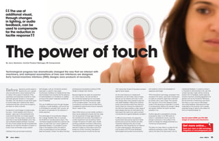 “   The use of
additional visual,
through changes
in lighting, or audio
feedback, can be
used to compensate
for the reduction in
tactile response
                                     ”

The power of touch
by Jerry abraham, Central Product manager, RS Components




Technological progress has dramatically changed the way that we interact with
machinery, and reshaped assumptions of how user interfaces are designed.
Early human-machine interface (hmI) designs were products of necessity.




Before               electronic control systems
                     became the norm, people
were accustomed to using mechanical force
                                                  technologies, such as membrane contacts,
                                                  have been in used for many years.
                                                  Touchscreen interfaces on mobile phones have
                                                                                                      prototyping and acceptance testing of HMI
                                                                                                      designs to gauge user reaction.
                                                                                                                                                        1241 series that include O-ring seals to protect
                                                                                                                                                        against liquid ingress.
                                                                                                                                                                                                           and resilience without the drawbacks of
                                                                                                                                                                                                           capacitive technology.
                                                                                                                                                                                                                                                                  mechanical feedback. In systems where it
                                                                                                                                                                                                                                                                  is important to demonstrate to the user that
                                                                                                                                                                                                                                                                  contact has been made without involving
to interact with a piece of machinery. They       demonstrated more recently that the absence         Because legends can easily be overprinted         As the travel distance on vandal-proof             ITW’s ActiveTouch technology, employed in the          another form of feedback, tactile response
used levers and long-travel switches to make      of tactile feedback is no hindrance to usability,   on custom layouts, the look and feel of           pushbuttons can be limited, many of these          company’s T01 series, uses built-in transducers        remains important, providing applications for
and break physical contacts or move gears         as long as the system responds consistently         the membrane keypad can be more easily            devices can be ordered with built-in LEDs          to supply an ultrasonic signal that is damped          devices such as the Arcolectric T09 series.
into place. The only places we see those types    and immediately.                                    integrated with the overall industrial design     that change state when pressed to give the         by contact with a user’s finger. This reduces          But the evolution of electronics has shown
of control today are in systems that need a                                                           of the complete system. This can be used          user better feedback. Making the switches          the ‘ring down’ time of the ultrasonic pulse,          that there is much more to HMI design
mechanical override, such as the emergency        The use of additional visual, through changes       to provide the consistent look and feel that is   purely touch-sensitive rather than relying on      similar to the damping of a bell after it is struck.   than tactile feedback. Manufacturers have
exit doors on trains or aircraft.                 in lighting, or audio feedback, such as the use     considered by ergonomists to be an important      switch travel can improve the resilience of        A microprocessor detects this change in decay          responded to this evolution with a greatly
                                                  of synthesised or sampled ‘click’ sounds, can       factor in ease of use.                            the HMI and make possible a wider range of         and signals whether the button has been                expanded range of options that support all
As electronic control began to predominate,       be used to compensate for the reduction in                                                            panel designs that are not restricted by the       pressed or not.                                        forms of industrial design.
the lever – which needed a lot of force to        tactile response.                                   Many HMIs have to survive hostile conditions –    techniques that need to be used to protect
operate – gave way to the pushbutton that                                                             they may be splashed by liquids that then seep    moving elements against deliberate vandalism.      Another approach is piezoelectric sensing,
could switch between two closely spaced           One advantage of non-pushbutton designs             into the equipment through gaps between                                                              employed by Apem in its PBA series of
circuit traces. The assumption remained that      lies in design flexibility. Take, for example,      the switches and mounting. And problems in        In difficult environments, the capacitive          buttons. A piezoelectric sensor uses the               See the latest aPEm and ITW hmI
users like to have tactile feedback when they     the AC3875 kit manufactured by Apem. This           outdoor equipment such as parking meters          touchscreens favoured by high-end mobile           change in pressure on the surface of the               ranges at rswww.com/electronics
use pushbutton-based interfaces. However,         membrane keypad provides the customer the           includes the actions of hostile users. Vandal-    phones and consumer products are often             button to change the voltage presented to a
the rise of touch panels has demonstrated that    option to insert their own custom graphs for        proofing pushbutton switches is difficult but     impractical. Because they rely on body             monitoring microprocessor.
people do not need the sensation of travel in a   specialised designs. It is possible to punch        manufacturers have succeeded in closing off       capacitance, they frequently do not respond                                                                Get more online...
switch to be comfortable using a system.          holes in the keypad to show the state of            avenues of attack so that buttons cannot be       to users wearing gloves. Manufacturers             This does not mean there is no place for the
                                                                                                                                                                                                                                                                   Share your views on hmI technology
                                                  LEDs mounted behind it as the individual            prised out of their mounting. Examples of         such as Apem and ITW have developed                traditional pushbutton switch. People are
                                                                                                                                                                                                                                                                   integration at www.designspark.com
Interfaces that use low-travel switching          pads are pressed. Overall, this allows the easy     vandal-proof products include the Schurter        technologies that provide touch-sensitivity        used to the idea of the Stop button with its


34    eTech - ISSUE 6                                                                                                                                                                                                                                                                        eTech - ISSUE 6   35
 