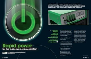 In our previous eTECh article we discussed how the high level power
                                                                      architecture in complex multi-rail power systems can have a strong influence
                                                                      on product energy use. This article builds on the initial discussion to describe
                                                                      a new concept in power system design - the Rapid Power System (RPS).




                                                                       figure 1 – Rapid Power System (RPS) Test Unit




                                                                          “ ...provides                       New Concept - Rapid Power System                The RPS provides a main 12Vdc rail and
                                                                                                              Often, provision of the power supply for        four user pluggable module zones giving
                                                                                detailed                      a new product is considered late in the
                                                                                                              development process. The RPS allows a
                                                                                                                                                              the capability of up to five DC output rails.
                                                                                                                                                              A total system load of 60W is possible
                                                                               real-time                      designer to implement a custom multi-rail
                                                                                                              power supply at the very first stages of
                                                                                                                                                              with module output of up to +/-25Vdc and
                                                                                                                                                              +/-6Adc. The test system will monitor the
                                                                           knowledge                          new product development which brings            minimum, maximum and average value

                                                                           required to
                                                                                                              a number of key benefits:                       of each DC output voltage and current as
                                                                                                                                                              well as measuring mains AC input power,

                                                                      minimise power                          1. The ability for a designer to rapidly
                                                                                                                configure a complex multi-rail power
                                                                                                                                                              frequency, RMS voltage, RMS current,
                                                                                                                                                              system output power, total power loss,
                                                                         consumption                            subsystem with minimal power
                                                                                                                design experience.
                                                                                                                                                              overall conversion efficiency and operating
                                                                                                                                                              temperature. Use of the host application
                                                                       throughout the                                                                         running on a computer allows the user



                                                                                                  ”
                                                                                                              2. The capability to easily provide detailed    to chart all the system variables over
                                                                      new product                                power use information during product         time in order to provide complete power




Rapid power
                                                                                                                 development which helps the user to          qualification of a new product.
                                                                                                                 minimise product energy use and form
                                                                                                                 an accurate power system load profile.

                                                                                                              3. The ﬂexibility to modify the power supply
                                                                                                                 very quickly if the specification changes.



for the modern electronics system
                                                                                                              4. A low risk route to easily map the
                                                                                                                 custom power subsystem into
                                                                                                                 volume production.

                                                                                                              RPS consists of two main products;
                 by Dr. Iain mosely, Technical Director of Zonetech                                           a prototyping test system which is
                 www.zonetech.com                                                                             used during the product development
                                                                                                              phase and a generic platform onto which
                                                                                                              proven designs can then be mapped for
                                                                                                              volume production.                                                              Continued page 38>

36   eTech - ISSUE 6                                                                                                                                                                           eTech - ISSUE 6   37
 