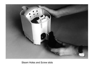 Steam Holes and Screw slots
 
