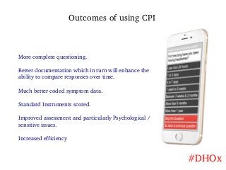 Outcomes of using CPI
More complete questioning.
Better documentation which in turn will enhance the
ability to compare re...