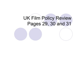 UK Film Policy Review
 Pages 29, 30 and 31
 