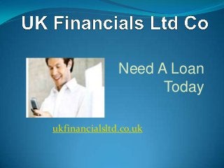 Need A Loan
Today
ukfinancialsltd.co.uk

 