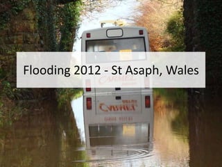 Flooding 2012 - St Asaph, Wales
 