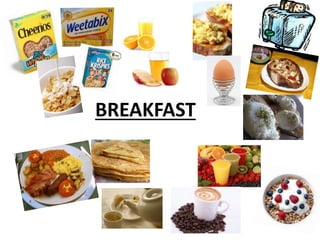 BREAKFAST
 