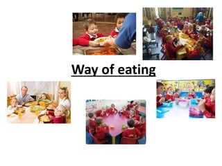 Way of eating
 