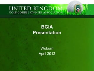 BGIA
Presentation


   Woburn
  April 2012
 