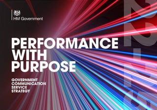 1
GOVERNMENT
COMMUNICATION
SERVICE
STRATEGY
PERFORMANCE
PURPOSE
WITH
22-25
 