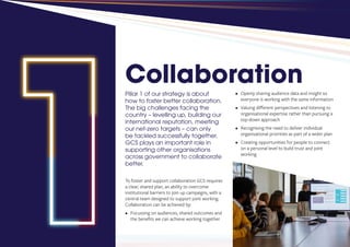 5
Collaboration
Pillar 1 of our strategy is about
how to foster better collaboration.
The big challenges facing the
countr...
