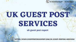 UK GUEST POST
SERVICES
uk guest post expert
+91 9212WHATSAPP – +91 9212306116
HTTPS://WWW.GUESTPOSTINGEXPERT.COM/UK-GUEST-POSTING-SERVICES/
 