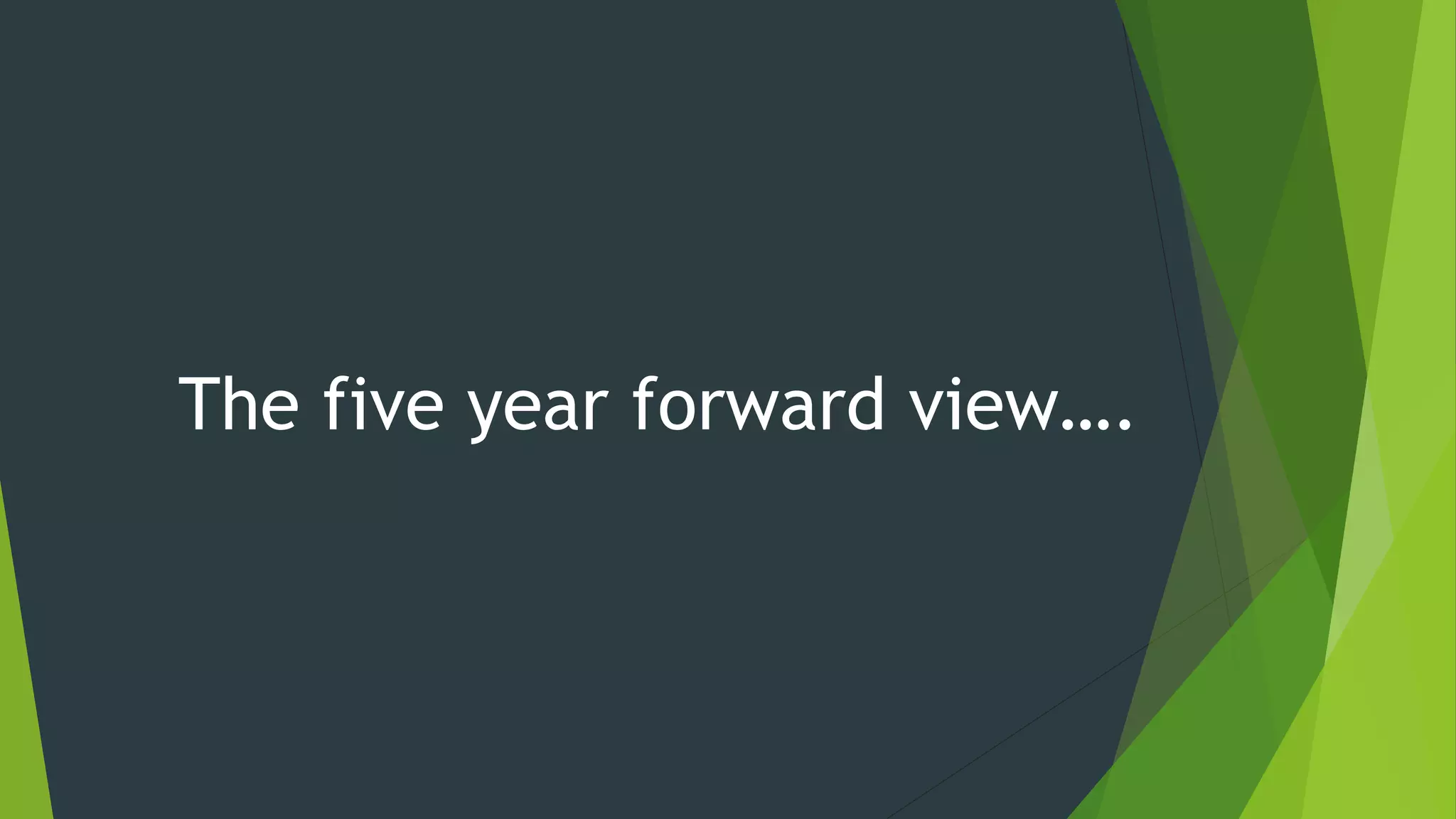 The five year forward view….