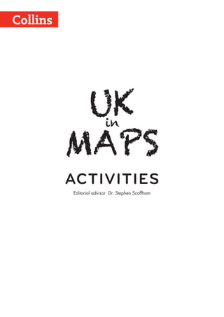 Editorial advisor Dr. Stephen Scoffham
ACTIVITIES
UK
MAPS
in
 