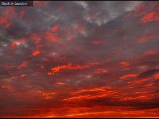 Dusk in London. 