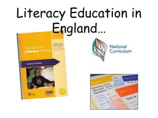 Literacy Education in
      England…
 