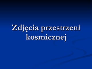 Zdjęcia przestrzeni kosmicznej 