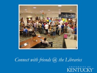 Connect with friends @ the Libraries