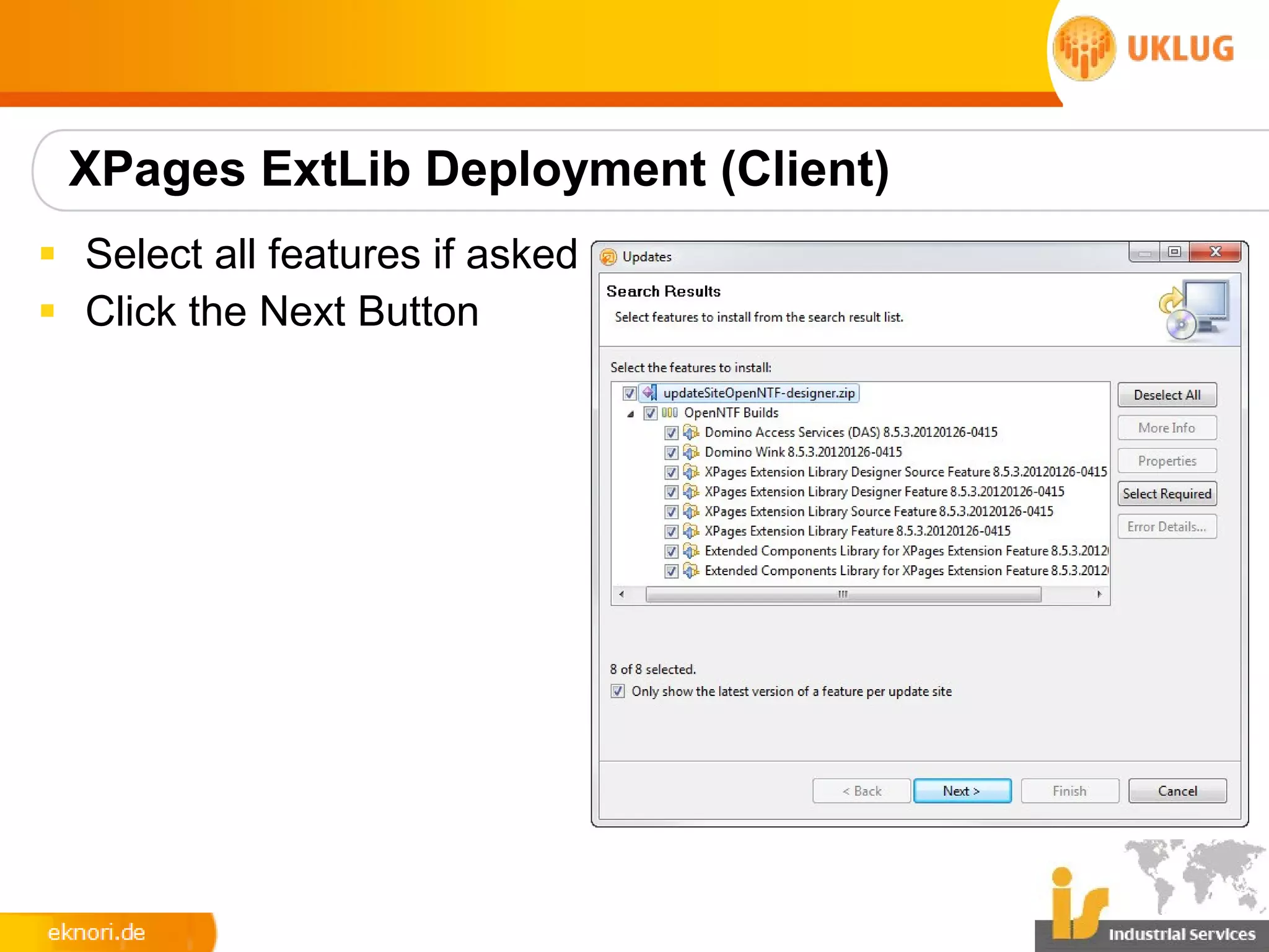XPages ExtLib Deployment (Client)
§ Select all features if asked
§ Click the Next Button
 
