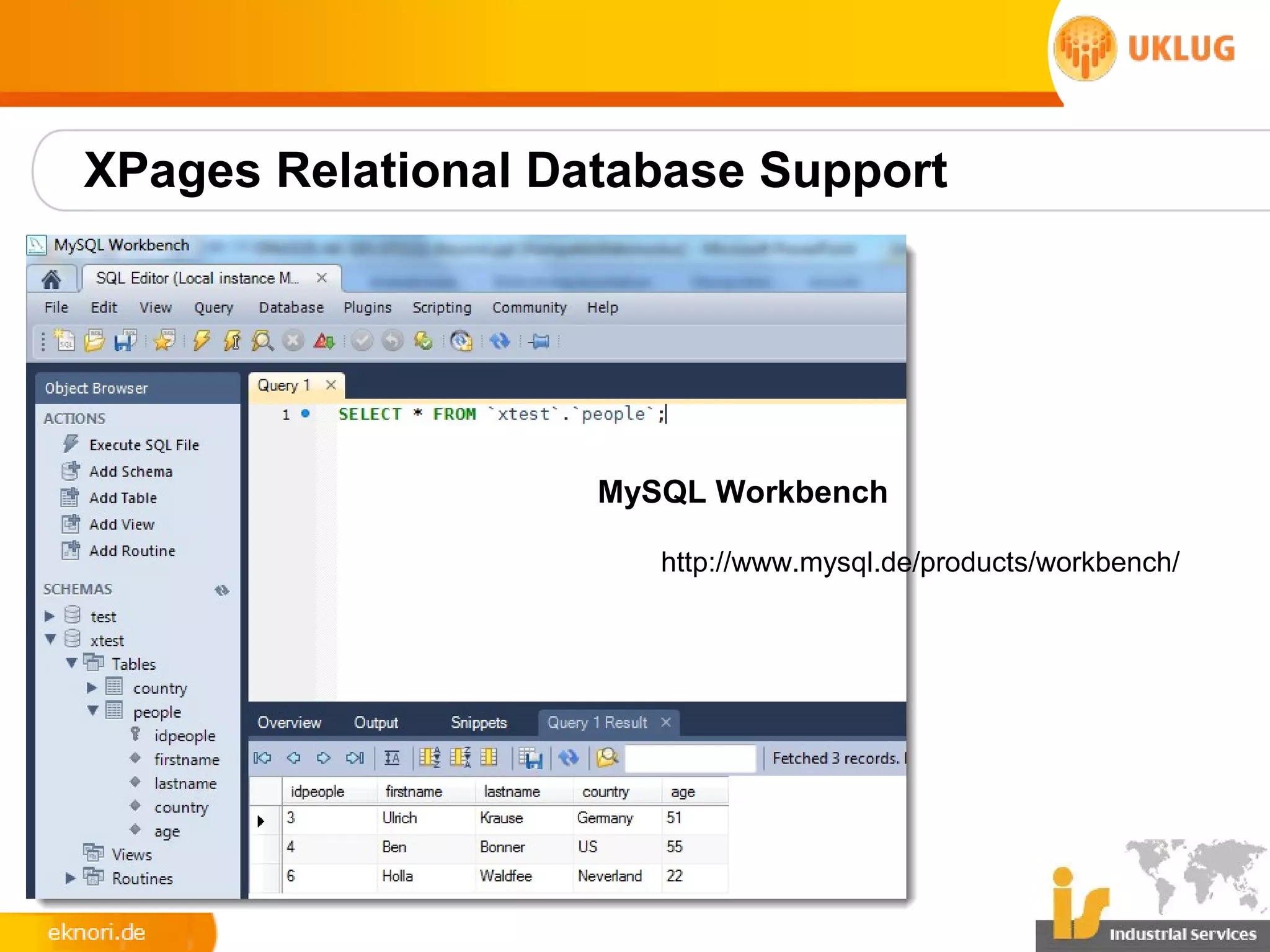 XPages Relational Database Support




                    MySQL Workbench

                       http://www.mysql.de/products/workbench/
 