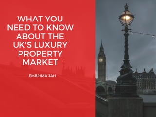 Uk luxury property market ebrima jah