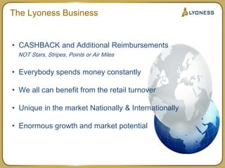 Typical 2 car family shopping trends...£ 1,000 per monthTurn your Lyoness benefits into a profitable additional income!     Car 1 = £40     Car 2 = £40Groceries = £120   Clothes = £50£  250per week x 4£ 1,000 per month +BusinessTeam*Monthly Reimbursements Example: Purchases at Lyoness Loyalty Partners with an average of £ 1,000 per household per month,.