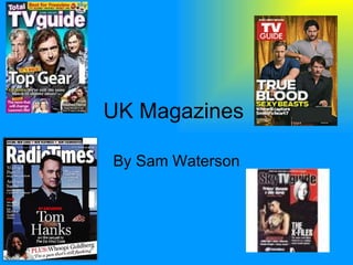 UK Magazines  By Sam Waterson 