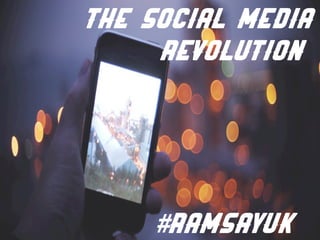 The social media
Revolution
#Ramsayuk
 
